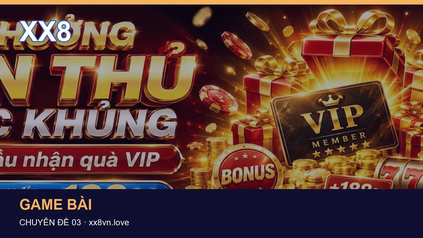 Game bài: những thuật ngữ cần hiểu khi tra cứu XX8 | xx8vn.love